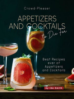 cover image of Crowd-Pleaser Appetizers and Cocktails to Die For